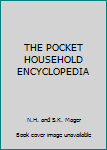 Unknown Binding THE POCKET HOUSEHOLD ENCYCLOPEDIA Book