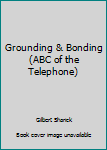 Paperback Grounding & Bonding (ABC of the Telephone) Book
