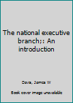 Paperback The national executive branch;: An introduction Book