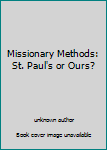 Unknown Binding Missionary Methods: St. Paul's or Ours? Book