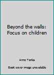 Unknown Binding Beyond the walls: Focus on children Book