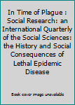 Paperback In Time of Plague : Social Research: an International Quarterly of the Social Sciences: the History and Social Consequences of Lethal Epidemic Disease Book