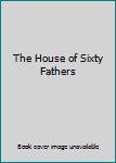 Hardcover The House of Sixty Fathers Book