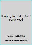 Hardcover Cooking for Kids; Kids' Party Food Book