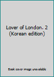 Paperback Lover of London. 2 (Korean edition) [Korean] Book