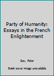 Party of Humanity: Essays in the French Enlightenment