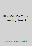 Paperback Blast Off! On Texas Reading Taas 4 Book