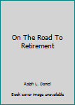 Paperback On The Road To Retirement Book