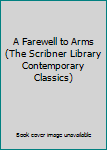 Paperback A Farewell to Arms (The Scribner Library Contemporary Classics) Book