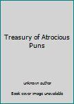 Unknown Binding Treasury of Atrocious Puns Book