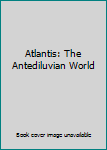 Atlantis: The Antediluvian World