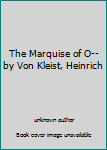 Hardcover The Marquise of O-- by Von Kleist, Heinrich Book