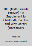 Hardcover MFF (Math Friends Forever) - A Supplement to Childcraft, the How and Why Library (Hardcover) Book