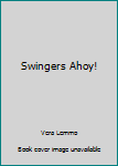 Paperback Swingers Ahoy! Book