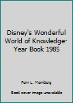 Hardcover Disney's Wonderful World of Knowledge-Year Book 1985 Book