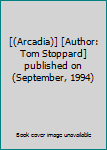 [(Arcadia)] [Author: Tom Stoppard] published on (September, 1994)