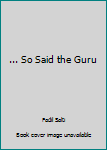 Unknown Binding ... So Said the Guru Book