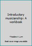 Paperback Introductory musicianship: A workbook Book