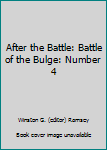 Paperback After the Battle: Battle of the Bulge: Number 4 Book