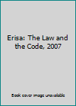 Paperback Erisa: The Law and the Code, 2007 Book