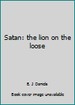 Paperback Satan: the lion on the loose Book