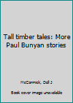 Hardcover Tall timber tales: More Paul Bunyan stories Book