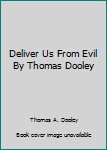 Paperback Deliver Us From Evil By Thomas Dooley Book