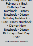 Best Birthday Ever 4th February : Best Birthday Ever Notebook - Disney Notebook - Disney Birthday Notebook - Cute Disney Notebook - Disney Mom Notebook - Disney Birthday - Best Day Ever