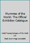 Paperback Mummies of the World: The Official Exhibition Catalogue Book