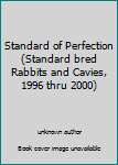 Unknown Binding Standard of Perfection (Standard bred Rabbits and Cavies, 1996 thru 2000) Book