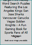 Paperback Large Print Hockey Word Search Puzzles Featuring the Los Angeles Kings San Jose Sharks Vancouver Canucks Vegas Golden Knights : A Fun Gaming Book for Sports Fans of All Ages Book