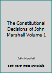 Hardcover The Constitutional Decisions of John Marshall Volume 1 Book