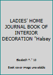 Unknown Binding LADIES' HOME JOURNAL BOOK OF INTERIOR DECORATION "Halsey Book