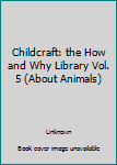 Hardcover Childcraft: the How and Why Library Vol. 5 (About Animals) Book