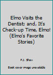 Hardcover Elmo Visits the Dentist; and, It's Check-up Time, Elmo! (Elmo's Favorite Stories) Book