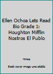 Paperback Ellen Ochoa Lets Read Bio Grade 1: Houghton Mifflin Nostros El Publo Book