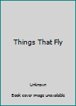 Hardcover Things That Fly Book