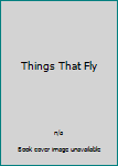 Hardcover Things That Fly Book