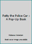 Hardcover Patty the Police Car : A Pop-Up Book