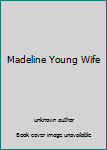 Unknown Binding Madeline Young Wife Book