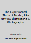 The Experimental Study of Foods., Like New Bw Illustrations & Photographs