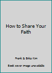 Paperback How to Share Your Faith Book