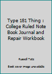 Paperback Type 181 Thing : College Ruled Note Book Journal and Repair Workbook Book