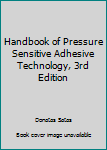 Hardcover Handbook of Pressure Sensitive Adhesive Technology, 3rd Edition Book