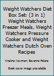 Paperback Weight Watchers Diet Box Set: (3 in 1) Weight Watchers Freezer Meals, Weight Watchers Pressure Cooker and Weight Watchers Dutch Oven Recipes Book