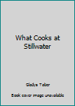 What Cooks at Stillwater