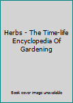 Hardcover Herbs - The Time-life Encyclopedia Of Gardening Book