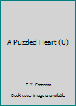 Hardcover A Puzzled Heart (U) [Large Print] Book