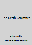 Unknown Binding The Death Committee Book