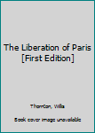 Hardcover The Liberation of Paris [First Edition] Book